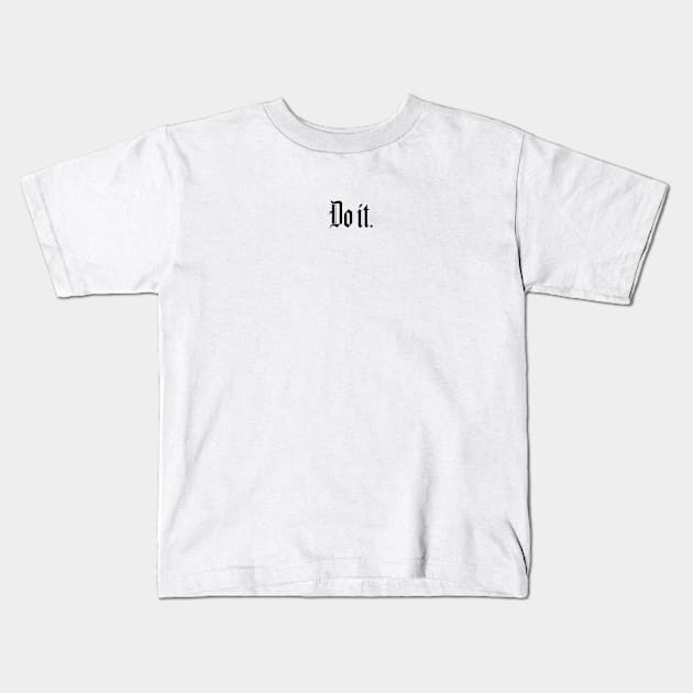 do it Kids T-Shirt by ozencmelih